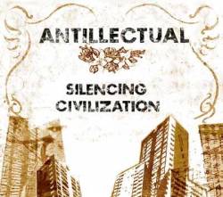 Antillectual : Silencing civilization